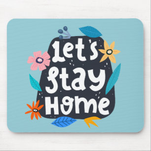 Let's Stay Home Floral Mouse Pad