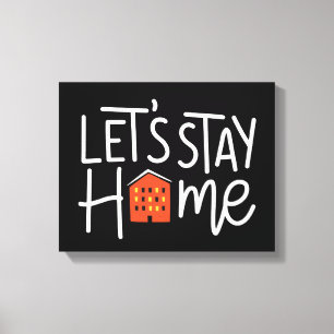 Let's Stay Home House Canvas Print