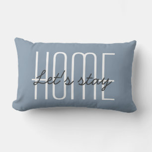 Let's Stay Home Quote Dusty Blue Grey Decorative Lumbar Cushion