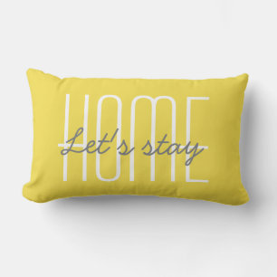 Let's Stay Home Quote   Illuminating Yellow Modern Lumbar Cushion