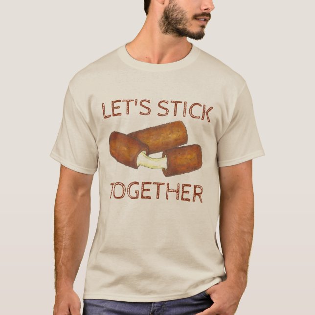 Let's Stick Together Mozzarella Sticks Junk Food T-Shirt (Front)