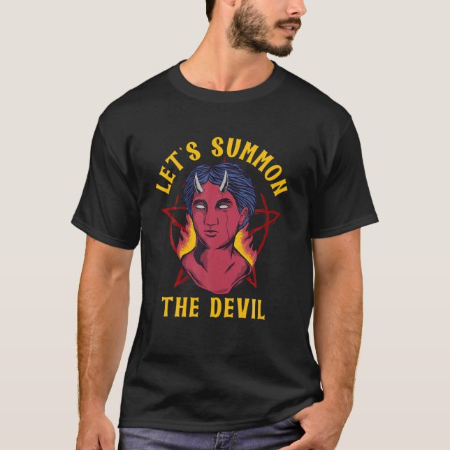 Let's Summon The Devil Halloween Witchcraft For Be T-Shirt (Front)