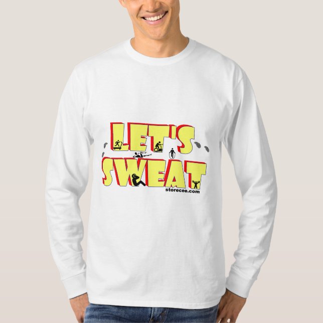 Let's Sweat Long Sleeve Shirt (Front)