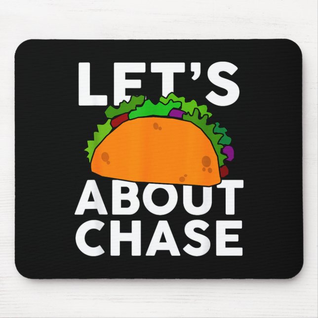 Lets Taco About Chase Name Shirt Taco Gift  Mouse Pad (Front)