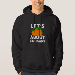 Let's Taco about COUGARS COUGAR Hoodie