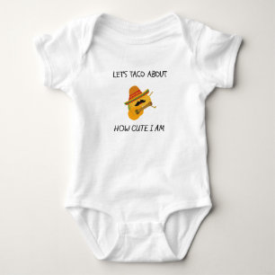 Let's Taco About How Cute I Am - Funny Quote Baby  Bodysuit