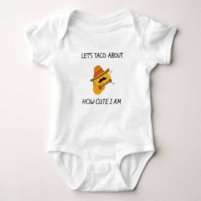 Let's Taco About How Cute I Am - Funny Quote Baby  Bodysuit (Front)