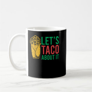 Let's Taco About It Coffee Mug