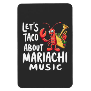 Let's Taco About Mariachi Music: Funny Lobster Magnet
