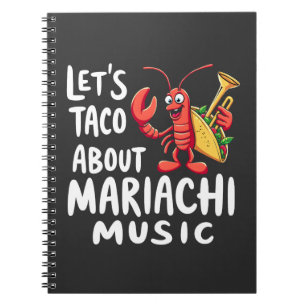 Let's Taco About Mariachi Music: Funny Lobster Notebook