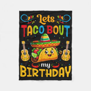 Let's Taco About My Birthday Taco Birthday Taco Lo Fleece Blanket
