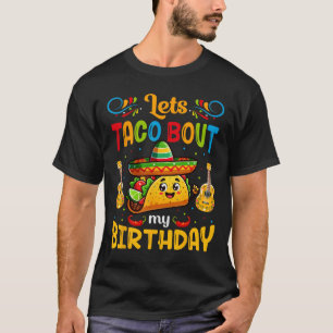 Let's Taco About My Birthday Taco Birthday Taco Lo T-Shirt