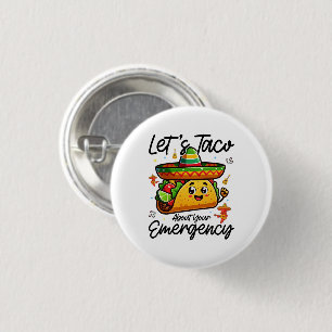 Let's Taco About Your Emergency Cinco De Mayo Cool 3 Cm Round Badge