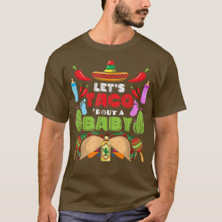Let's Taco Bout A Baby Pregnancy Cinco De Mayo Gen T-Shirt