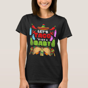 Let's Taco Bout A Baby Pregnancy Cinco De Mayo Gen T-Shirt