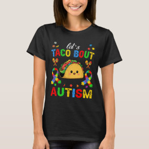 Let's Taco Bout Autism Awareness Outfit Cinco De M T-Shirt