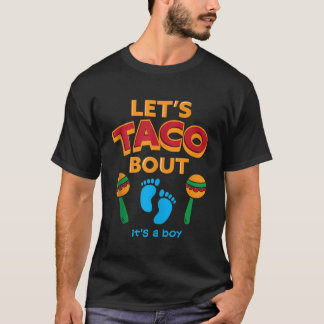 Lets TACO Bout Baby Boy Pregnancy Shower Party For T-Shirt