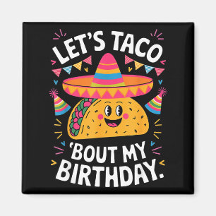 Let's taco bout birthday funny mexican fiesta magnet