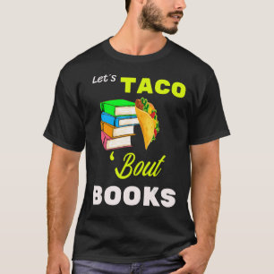 Let's Taco 'bout Books _ Book  Cinco De Mayo Booki T-Shirt