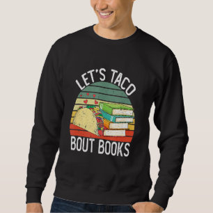 Lets Taco Bout Books Cinco De Mayo Bookish Teacher Sweatshirt
