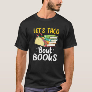 Lets Taco Bout Books Cinco De Mayo Bookish Teacher T-Shirt