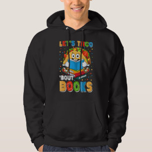 Lets Taco Bout Books Cinco De Mayo Mexican Taco Bo Hoodie