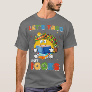 Lets Taco Bout Books Lover Librarian Cinco De Mayo T-Shirt