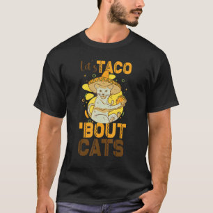 Let's Taco Bout Cats Cat 4 T-Shirt