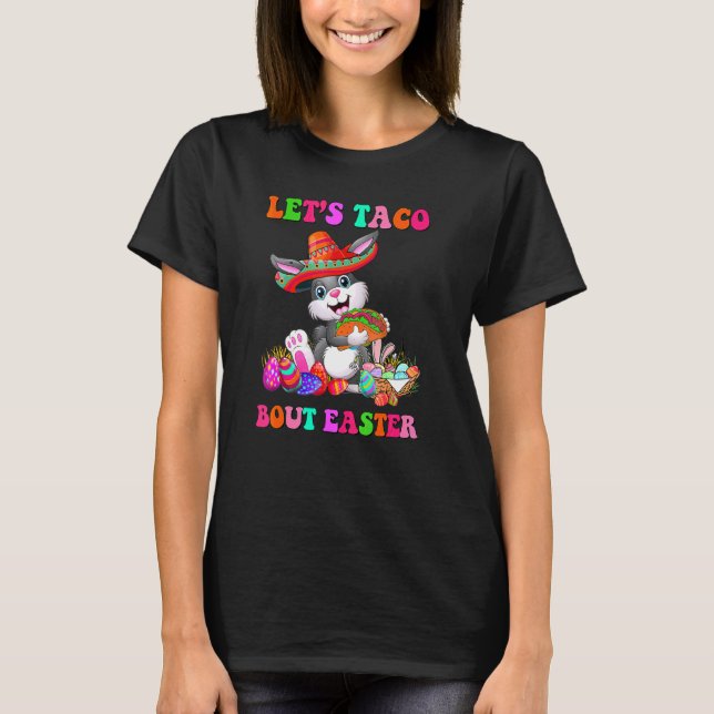 Let's Taco Bout Easter Mexican Bunny Taco Easter T-Shirt (Front)
