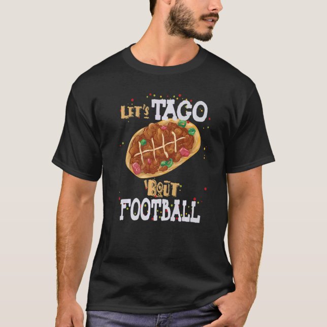 Let's Taco Bout Football Taco  Game Day T-Shirt (Front)