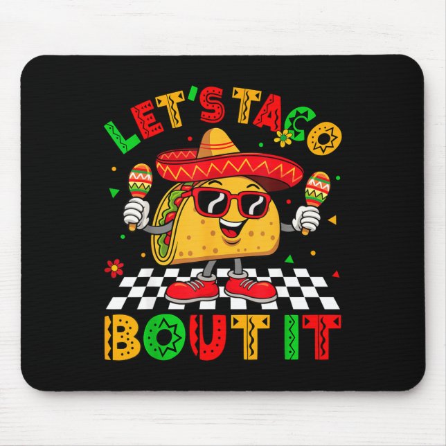 Let's taco bout funny sombrero hat mexican men mouse pad (Front)