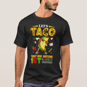Let's Taco 'bout How Awesome 1st Grade Is Back To  T-Shirt