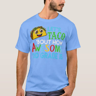 Lets Taco Bout How Awesome 2nd Grade School Days T-Shirt