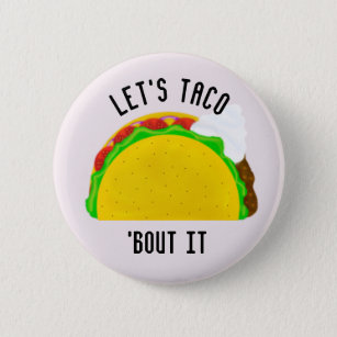 Let's Taco 'Bout It. 6 Cm Round Badge