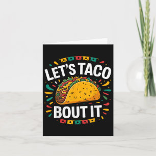 Lets Taco Bout It Funny Mexican Food Tacos Cinco D Card