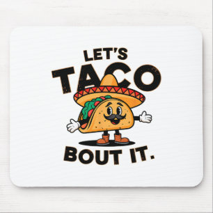 Let's Taco Bout It Funny Mexican Food Tacos Lovers Mouse Pad