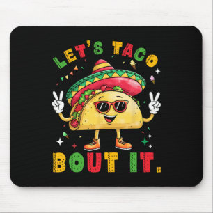 Let's Taco Bout It Funny Sombrero Hat Mexican Men Mouse Pad