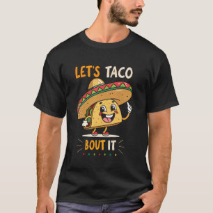 Let's Taco Bout It Mexican Food Lover Taco Cinco D T-Shirt
