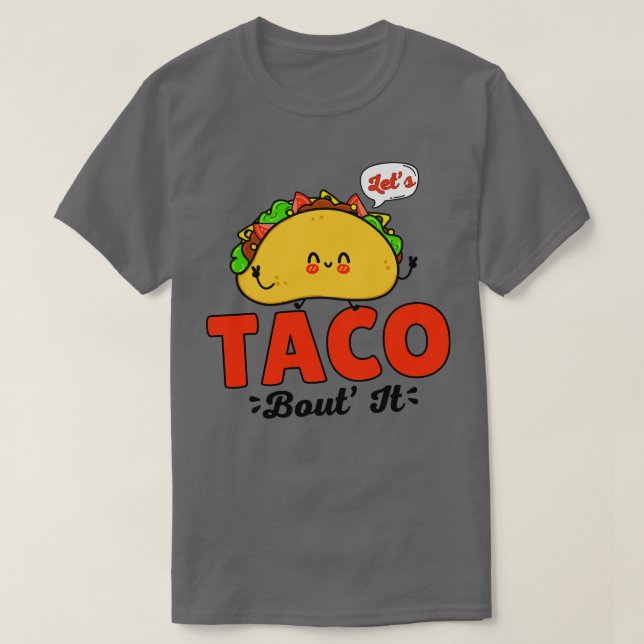 Lets Taco Bout It T-Shirt (Design Front)