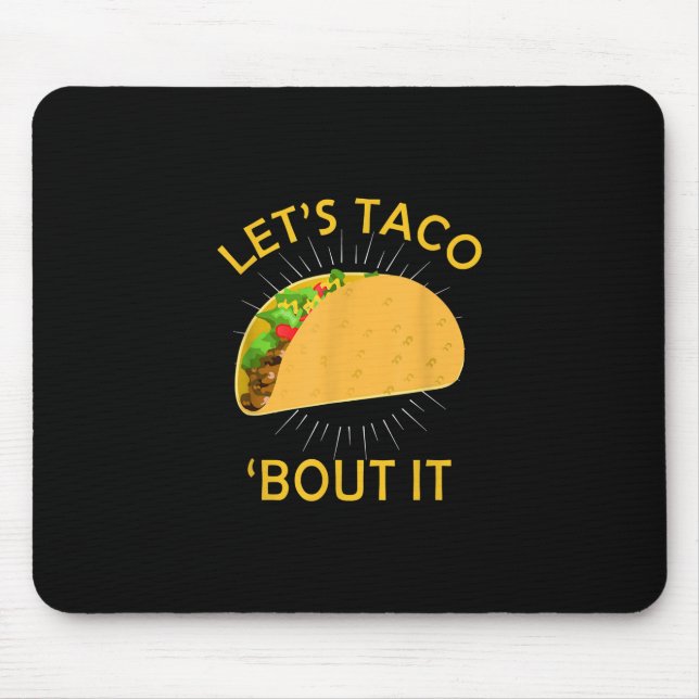 Lets Taco Bout It  - Taco Cinco De Mayo Gift Mouse Pad (Front)