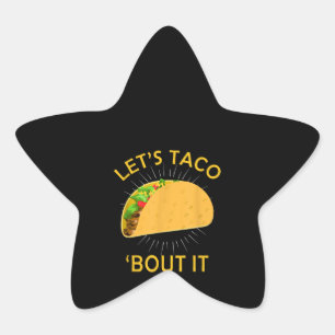 Lets Taco Bout It - Taco Cinco De Mayo Gift Star Sticker