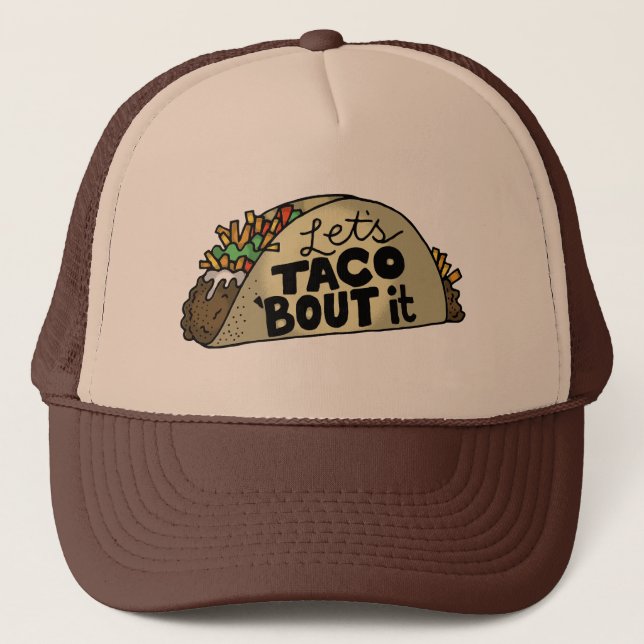 Lets Taco Bout It Trucker Hat (Front)