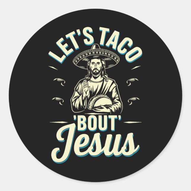 Lets Taco Bout Jesus  Classic Round Sticker (Front)