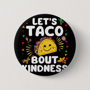 Let's Taco Bout Kindness Cinco De Mayo Cute Mexica 6 Cm Round Badge