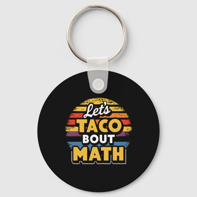 Let's Taco bout Math! Cinco De Mayo Funny Math Tea Key Ring (Front)