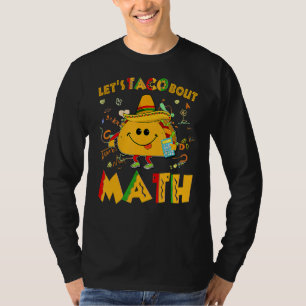 Let's Taco Bout Math  Cinco De Mayo Math Teacher 1 T-Shirt