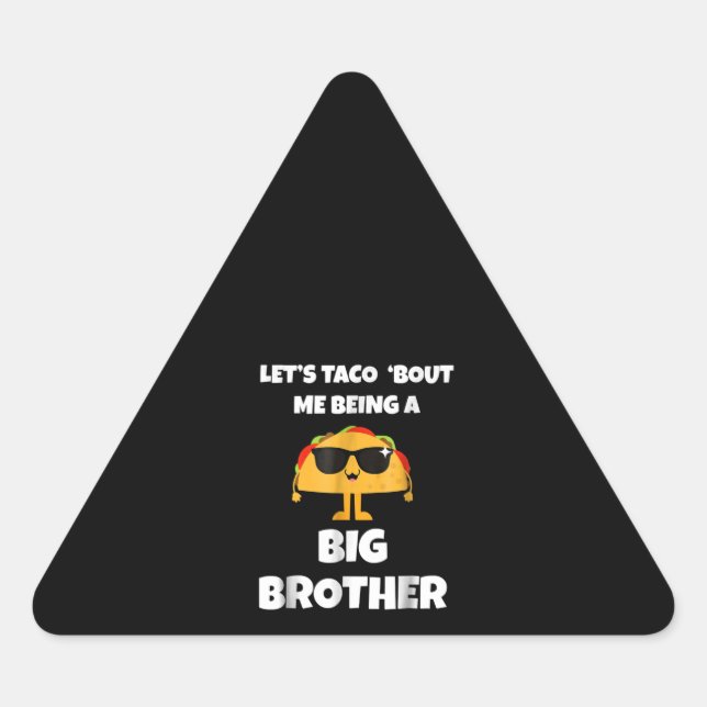 Lets Taco Bout Me Being A Big Bror Triangle Sticker (Front)