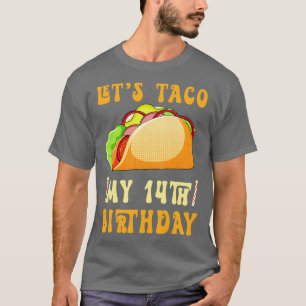 Lets Taco Bout My 14th Birthday T-Shirt