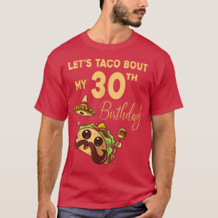 Lets Taco Bout My 30th Birthday Cute Cinco De Mayo T-Shirt