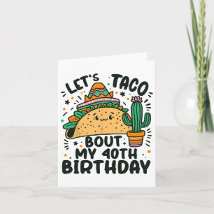 Let's Taco Bout My 40th Birthday Mexican Party Boy Card